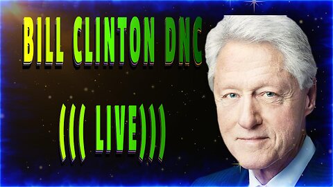 BILL CLINTON DNC (((LIVE)))