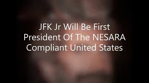 (And He's Q!) JFK Jr Will Be First President Of The NESARA Compliant United States!!