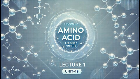 Amino Acid (UNIT-1B) || Lecture 1