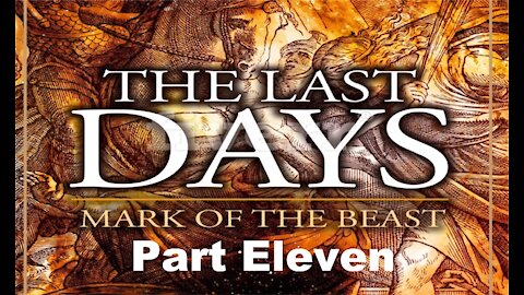 The Last Days Pt 142 - The Mark of the Beast Pt 11