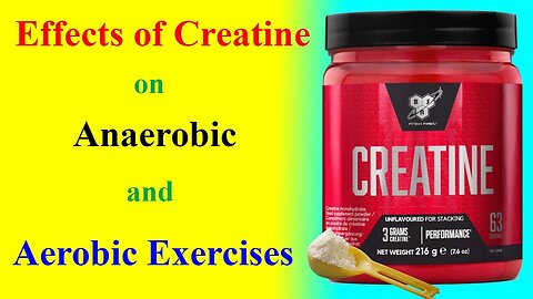 Effects of Creatine supplementation on predominantly anaerobic and aerobic exercises