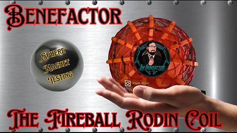 Benefactor "The Fireball Rodin Coil"