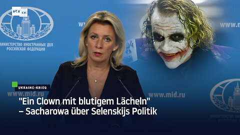 "Ein Clown mit blutigem Lächeln" – Sacharowa über Selenskijs Politik