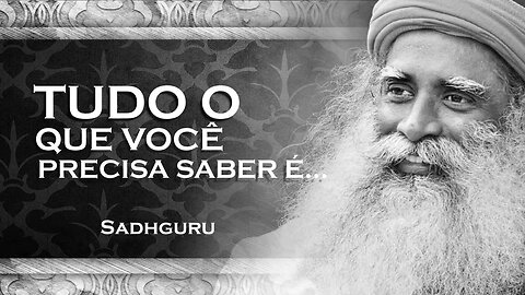 SADHGURU - ISSO É TUDO O QUE VOCÊ PREISA SABER, SADHGURU 2023