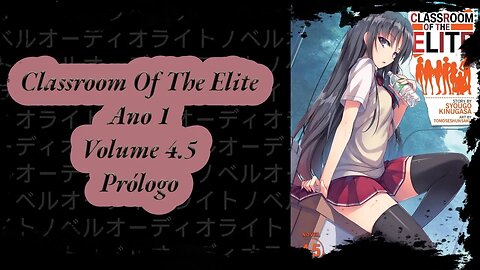 Classroom Of The Elite Volume 4.5 Prólogo Ano 1 PT BR Áudio Novel