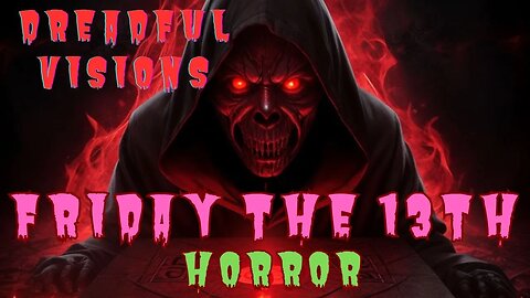 FRIDAY THE 13th HORROR STORY - DREADFUL VISIONS - HORROR SCARY STORY