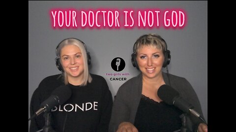 Two Girls With Cancer - Season 1 Episode 17 - Your Doctor Is Not God