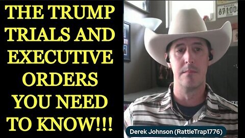 DEREK JOHNSON: The Trump Trials and Executive Orders You Need to Know!!!