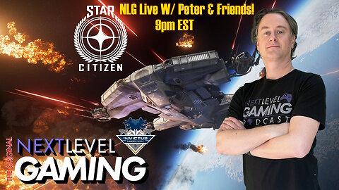 NLG Live w/ Peter & Friends: Star Citizen Invictus Week! SPACESHIP!