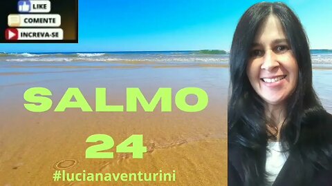 Salmo 24 Do Senhor é a Terra #lucianaventurini #desenvolvimentopessoal #salmo