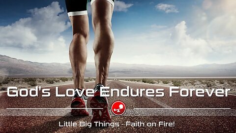 GOD'S LOVE ENDURES FOREVER - Psalm 136 - Daily Devotional - Little Big Things