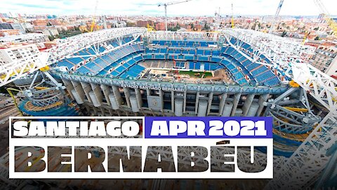 NEW Santiago Bernabéu stadium works (April 2021) | Madrid