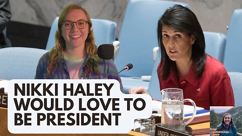 Sarah Sloan Show - 224: Nikki Haley Would Love to be President