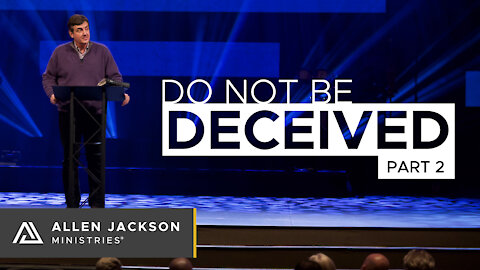 Do Not Be Deceived, Part 2