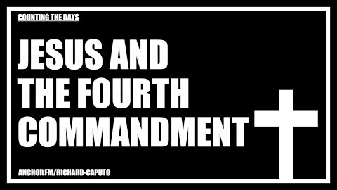 JESUS & The Fourth Commandment