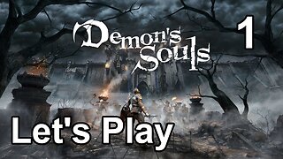 Let's Play | Demon’s Souls - Part 1