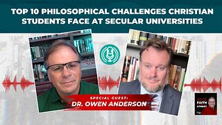 Top 10 Philosophical Challenges Christian Students Face at Secular Universities w/ @DrOwenAnderson