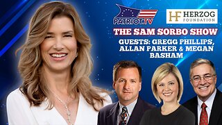 The Sam Sorbo Show with Gregg Phillips, Allan Parker & Megan Basham