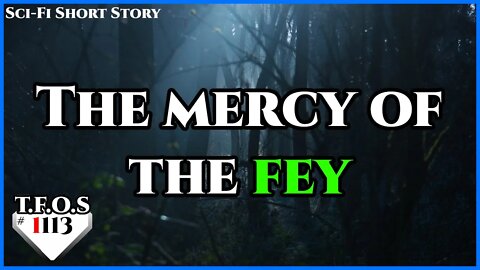 The mercy of the fey by DrBlackJack21 | Humans are Fey | HFY | TFOS1113