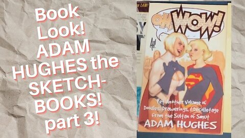 Book Look! The Adam Hughes Sketchbooks part 3!