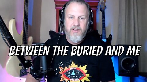 BETWEEN THE BURIED AND ME - Monochrome - First Listen/Reaction