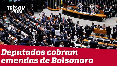 Deputados cobram emendas parlamentares e ameaçam travar propostas do governo