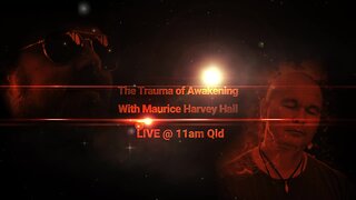 The Trauma of the Awakening With Maurice Harvey Hall