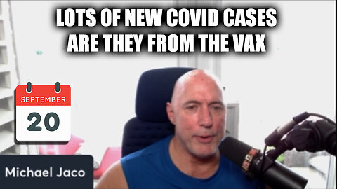 Michael Jaco SHOCKING News Sept 20 - Lots of New Covid Cases Are They from The Vax