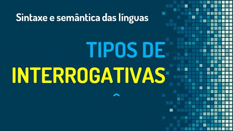 Tipos de sentenças interrogativas nas línguas | Sintaxe e semântica