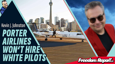 PORTER AIRLINES WON'T HIRE WHITE PILOTS