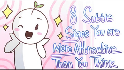 8 Subtle Signs You're More Attractive Than You Think