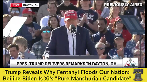 Trump Reveals Why Fentanyl Floods Our Nation: Beijing Biden Is Xi's "Pure Manchurian Candidate"