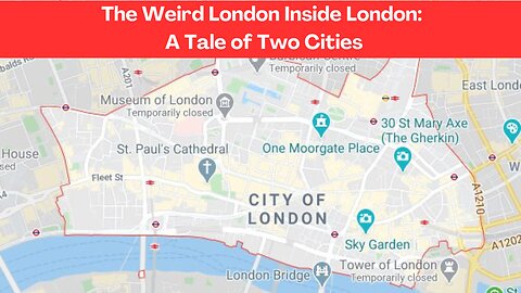 The Weird London Inside London - A Tale Of Two Cities