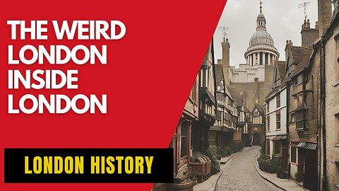 The Weird London Inside London - A Tale Of Two Cities