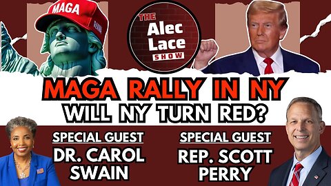 Trump Rally in New York | SAVE Act Fails | Guests: Rep. Scott Perry & Dr. Carol Swain | Alec Lace