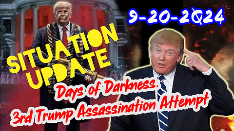 Situation Update 9/20/24 ~ Days of Darkness. 3rd Trump Assassination Attempt