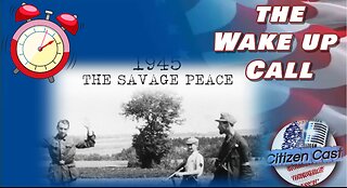 The Wake Up Call with #CitizenCast... Savage Peace, Hitler From Beginning to End