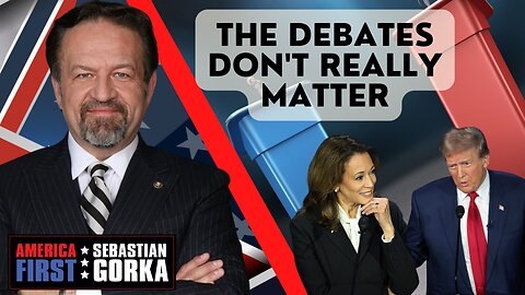 The debates don't really matter. Jim Hanson with Sebastian Gorka on AMERICA First