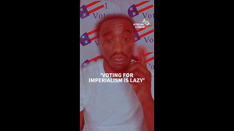 'VOTING FOR IMPERIALISM IS LAZY'