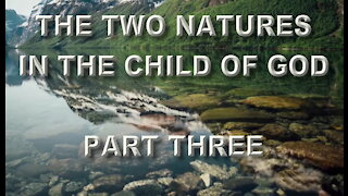 The Two Natures In The Child Of God Part Three