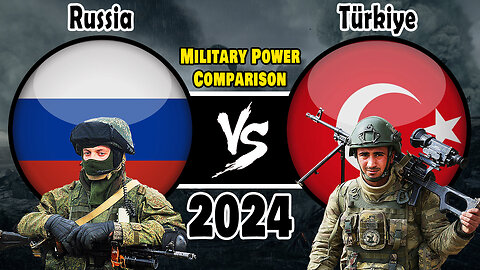 Russia vs Türkiye Military Power Comparison 2024 | Russia vs Turkey Army Comparison 2024