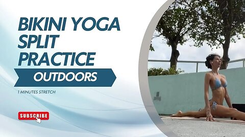 🌞 1 Minute Bikini Yoga Split Outdoors: Serene Practice with Calming Music 🧘‍♀️