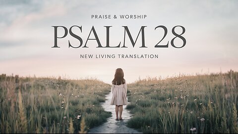 Psalm 28 (NLT) - Praise and Worship - Female Lead Vocals