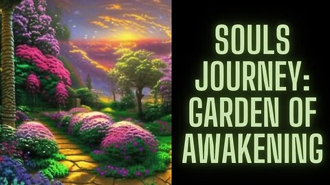 Souls Journey Garden of Awakening