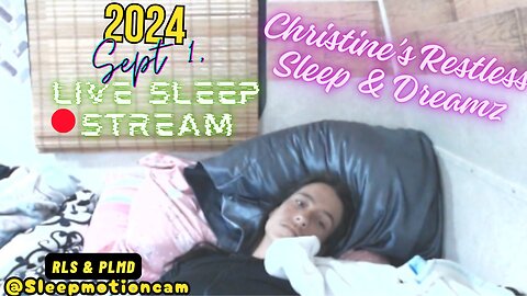 🔴Live Stream 💤Restless Sleep At Camp ⏰Sept 1, 2024 😴 RLS & PLMD