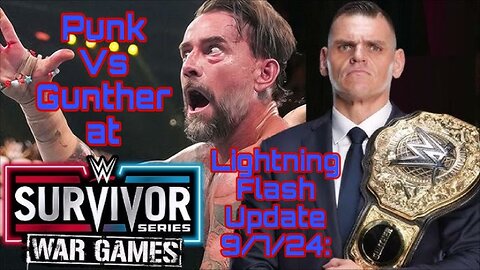 Lightning Flash Update 9/7/24: Punk Vs Gunther at Survivor Series?