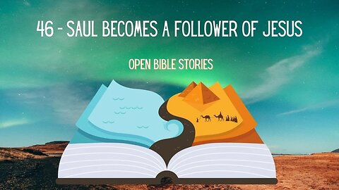 Saul Becomes A Follower Of Jesus | Story 46 - A Bible Story from the Book of Acts