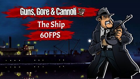 Guns Gore and Cannoli Chapter 1 The Ship - 1080p 60FPS