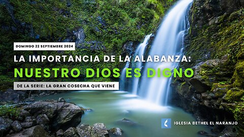 Nuestro Dios es Digno - Domingo 22 de Septiembre 2024