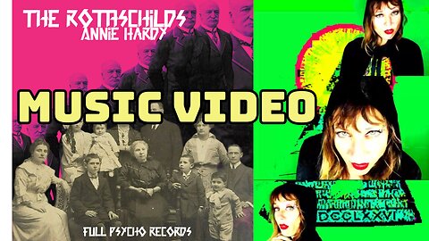 The Rothschilds Official Music Video Annie Hardy